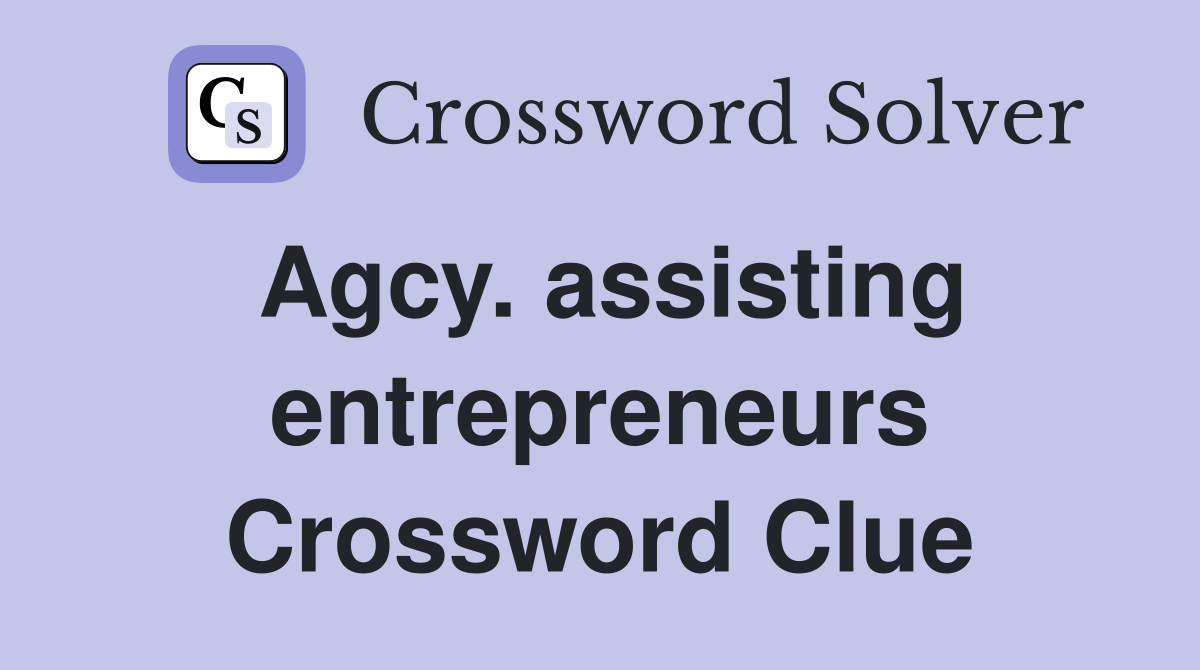 Agcy. assisting entrepreneurs Crossword Clue