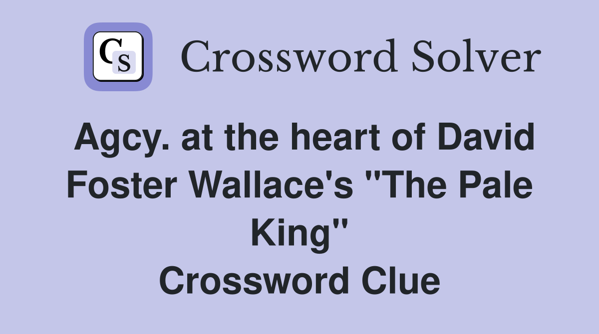Agcy. at the heart of David Foster Wallace's "The Pale King" Crossword Clue