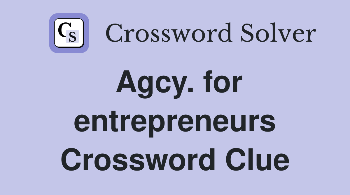 Agcy. for entrepreneurs Crossword Clue