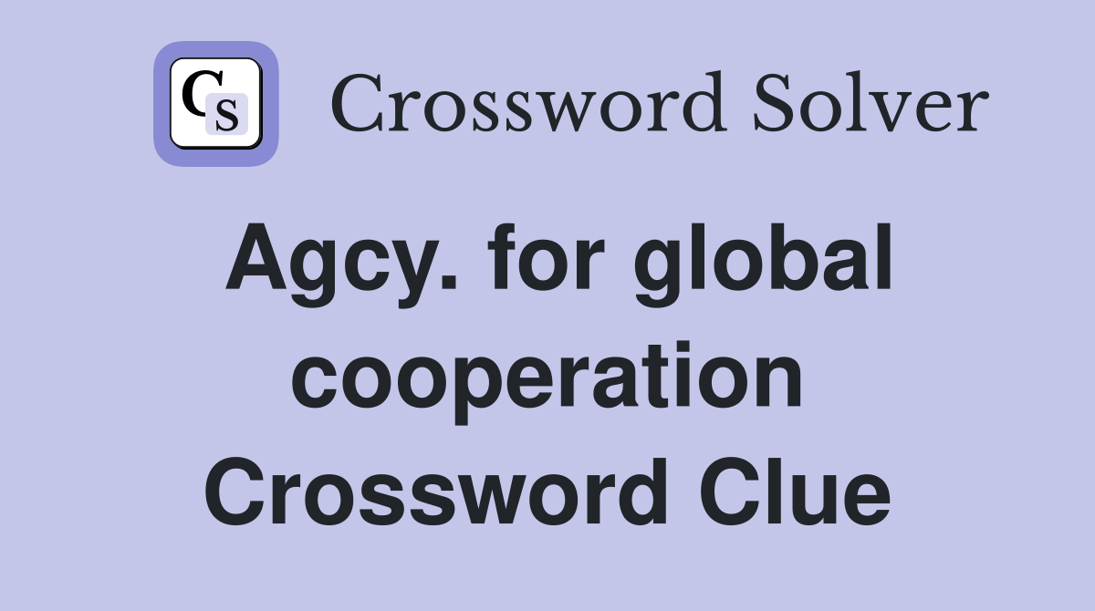 Agcy. for global cooperation Crossword Clue