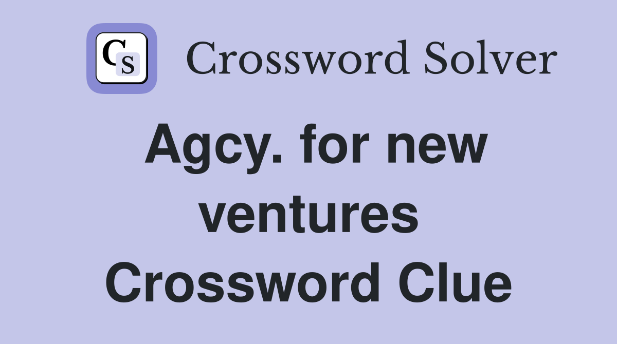 Agcy. for new ventures Crossword Clue