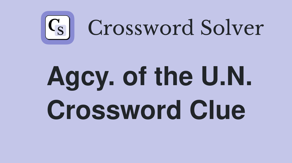 Agcy. of the U.N. Crossword Clue