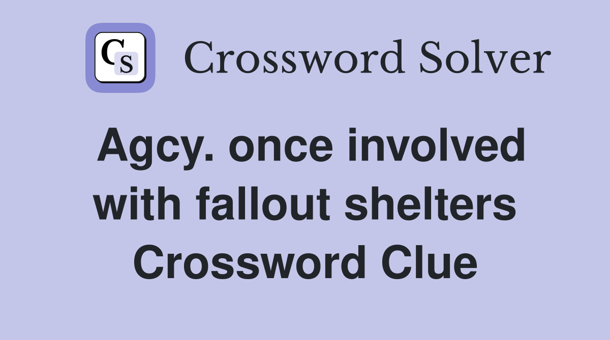 Agcy. once involved with fallout shelters Crossword Clue
