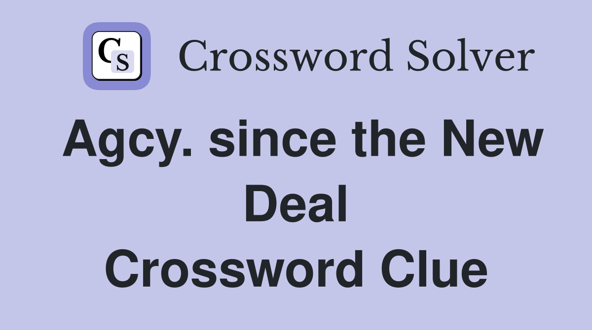 Agcy. since the New Deal Crossword Clue