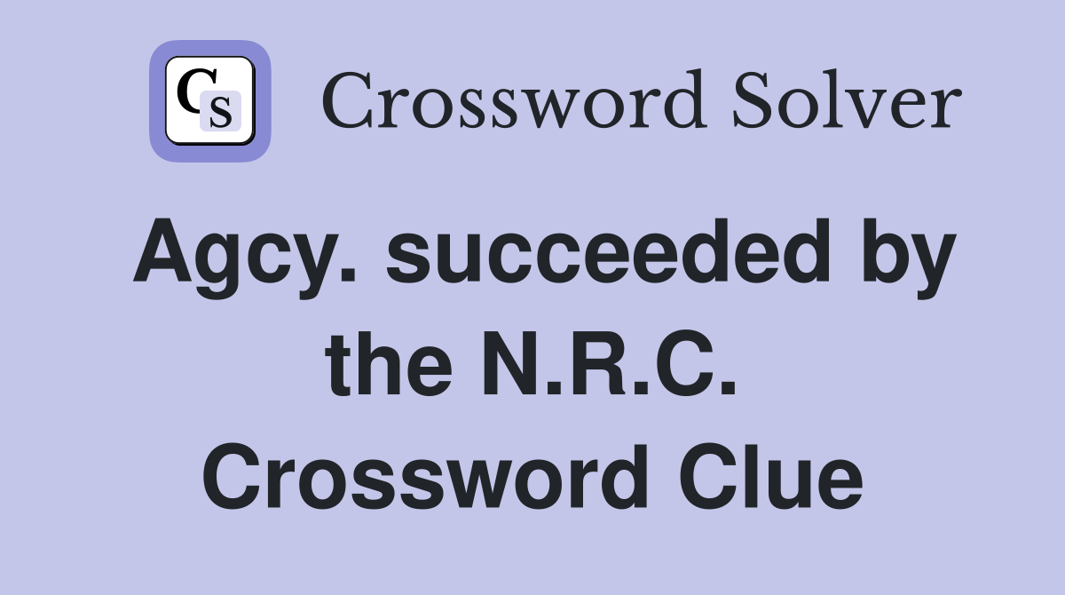 Agcy. succeeded by the N.R.C. Crossword Clue