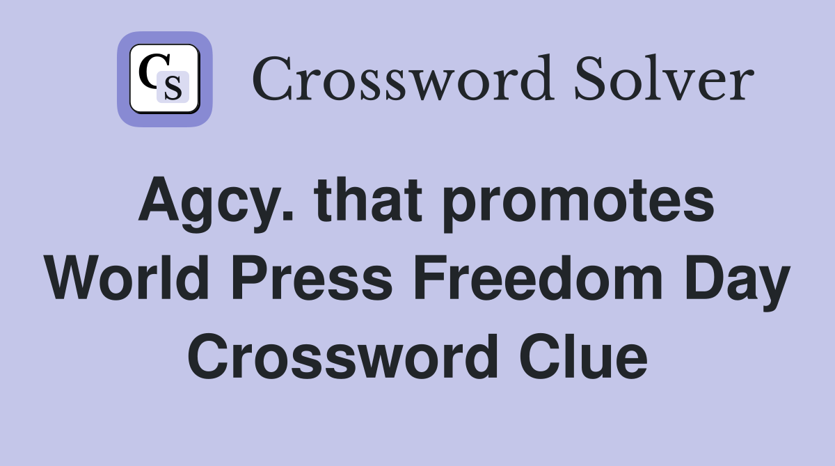 Agcy. that promotes World Press Freedom Day Crossword Clue