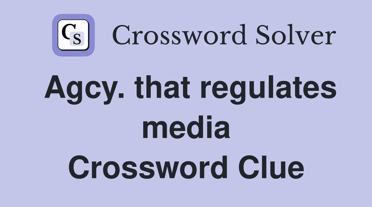Agcy. that regulates media Crossword Clue