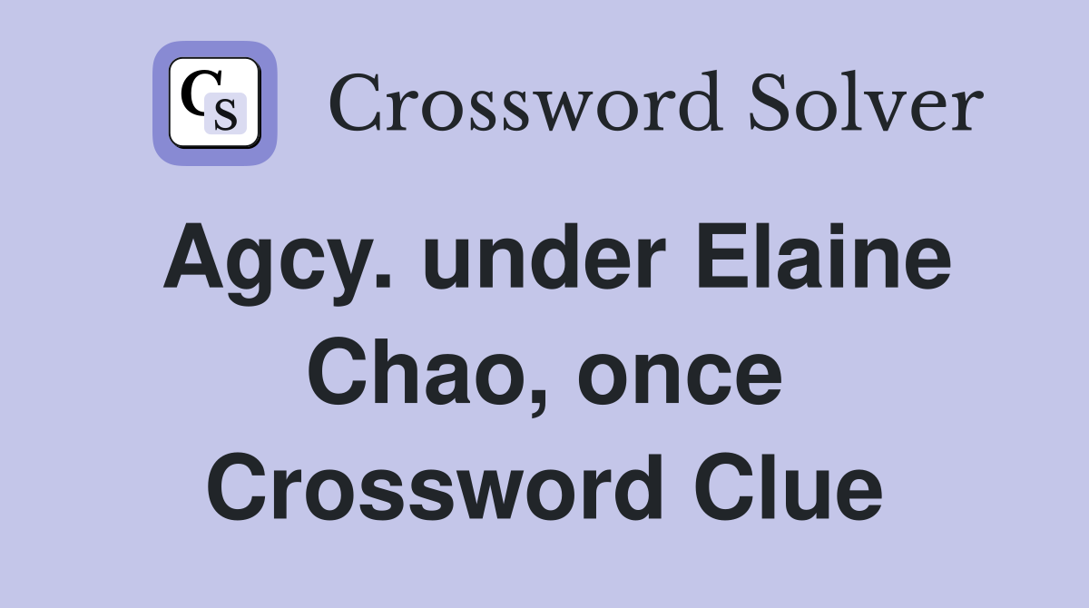 Agcy. under Elaine Chao, once Crossword Clue