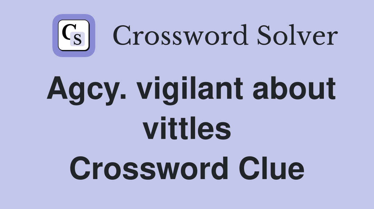 Agcy. vigilant about vittles Crossword Clue