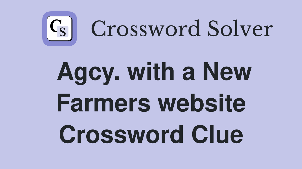 Agcy. with a New Farmers website Crossword Clue