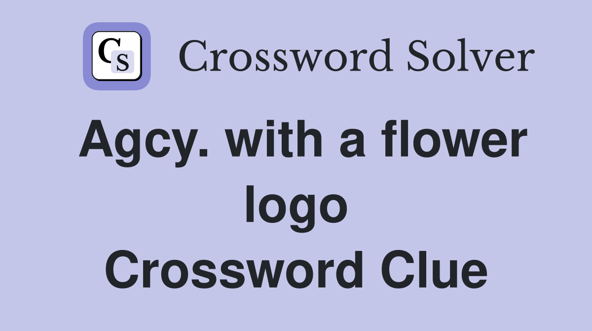 Agcy. with a flower logo Crossword Clue