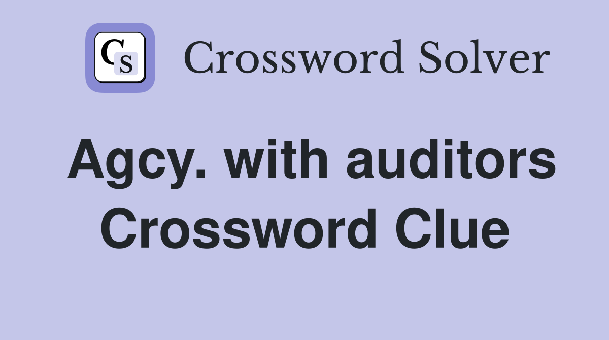 Agcy. with auditors - Crossword Clue Answers - Crossword Solver