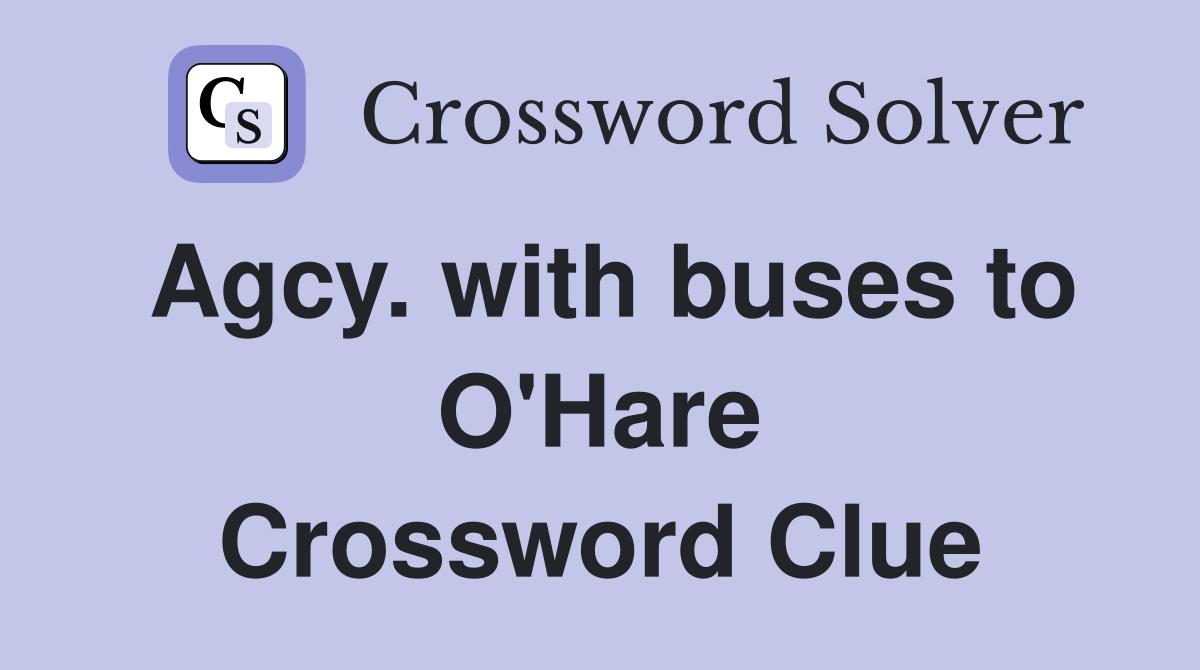 Agcy. with buses to O'Hare Crossword Clue