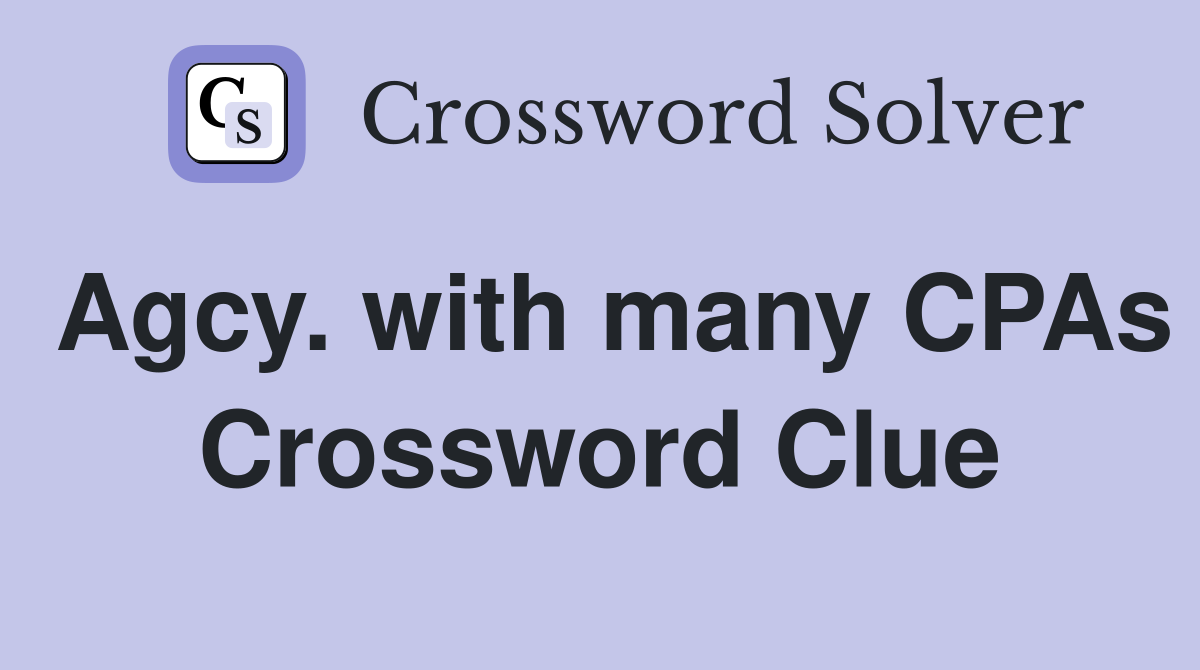 Agcy. with many CPAs Crossword Clue