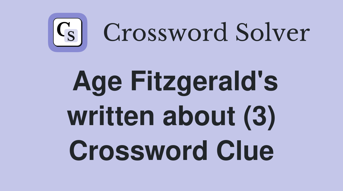 Age Fitzgerald's written about (3) Crossword Clue