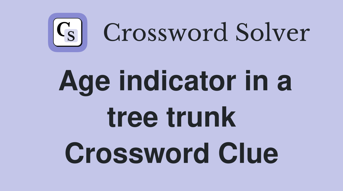 Age indicator in a tree trunk Crossword Clue