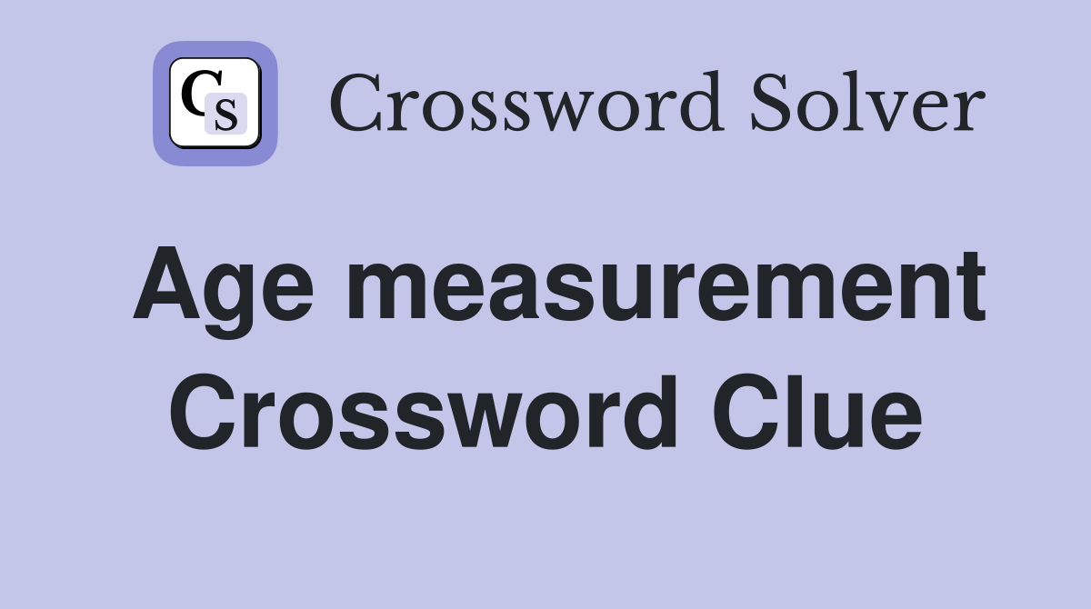 Age measurement Crossword Clue