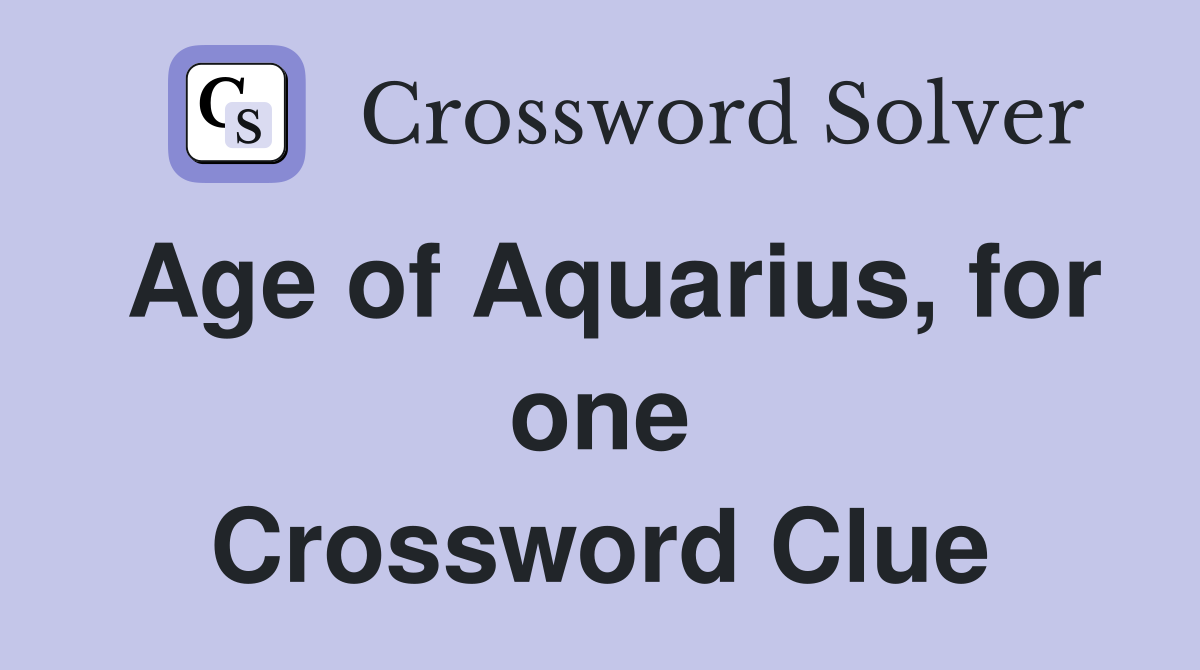 Age of Aquarius, for one Crossword Clue