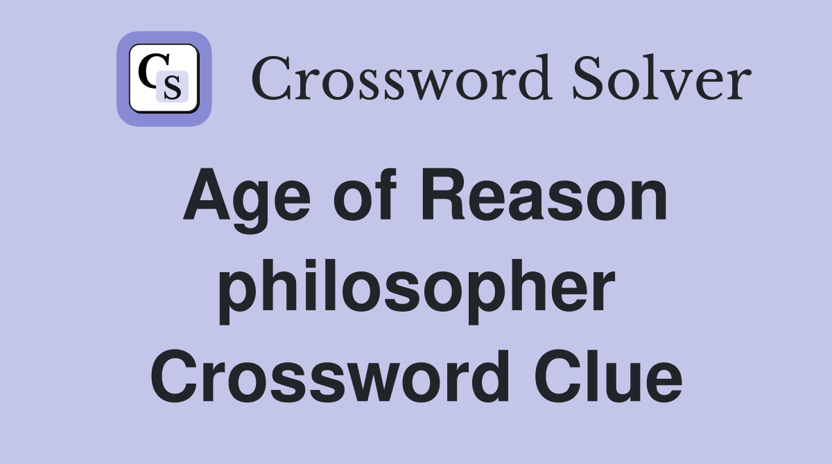 Age of Reason philosopher Crossword Clue