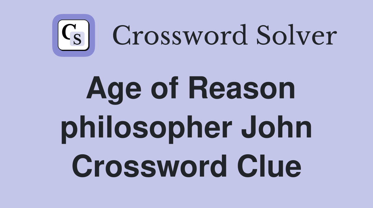 Age of Reason philosopher John Crossword Clue