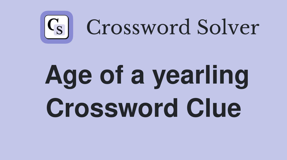 Age of a yearling Crossword Clue