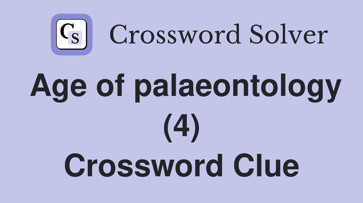 Age of palaeontology (4) Crossword Clue