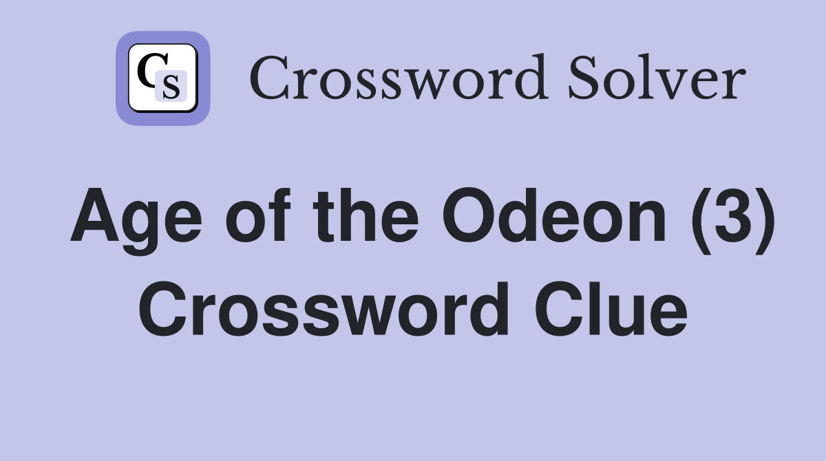 Age of the Odeon (3) Crossword Clue
