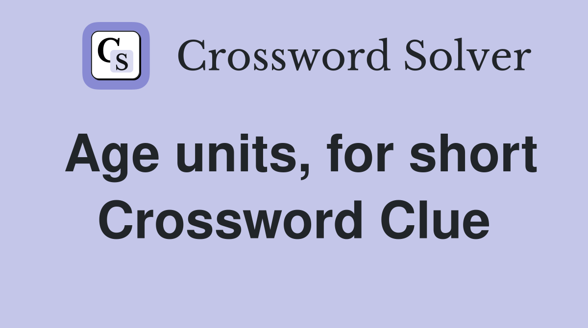 Age units, for short Crossword Clue