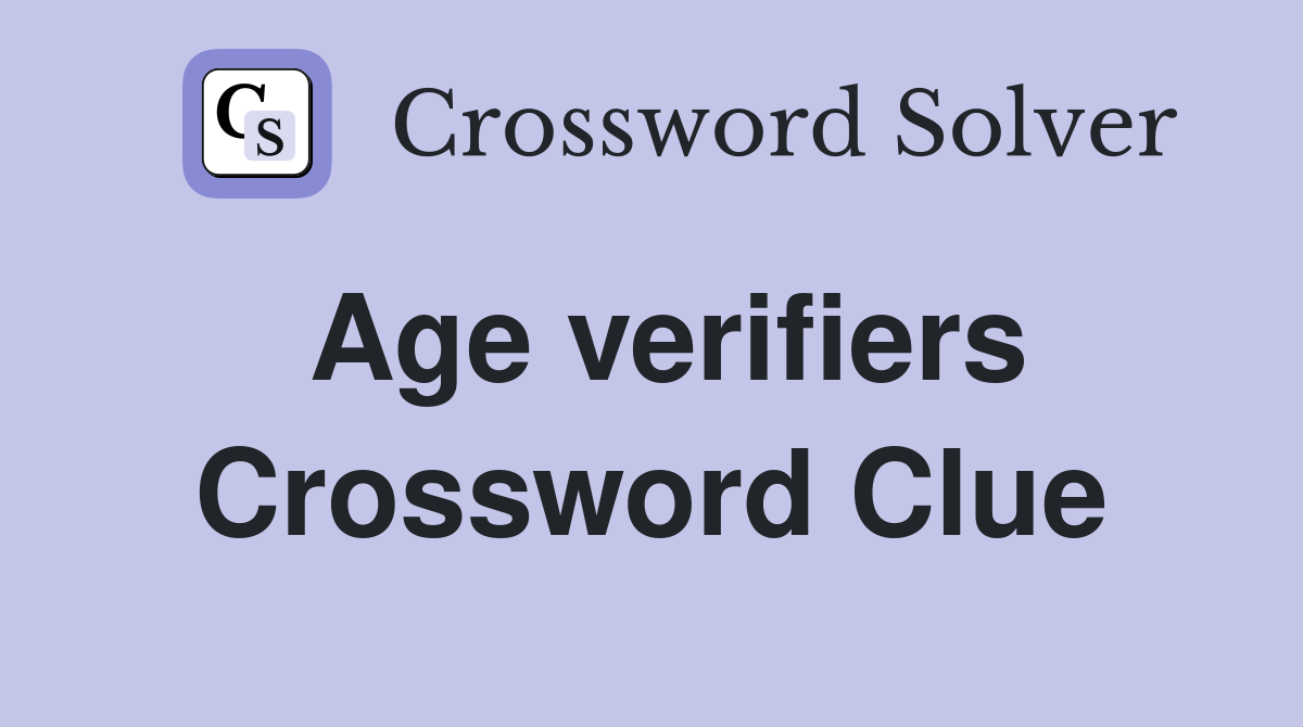 Age verifiers Crossword Clue