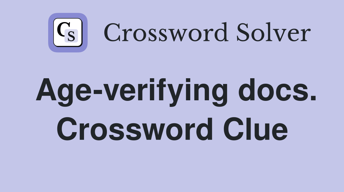 Age-verifying docs. Crossword Clue