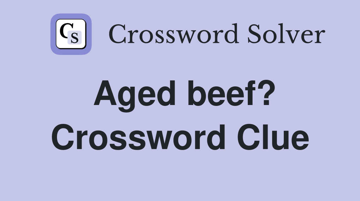 Aged beef? Crossword Clue