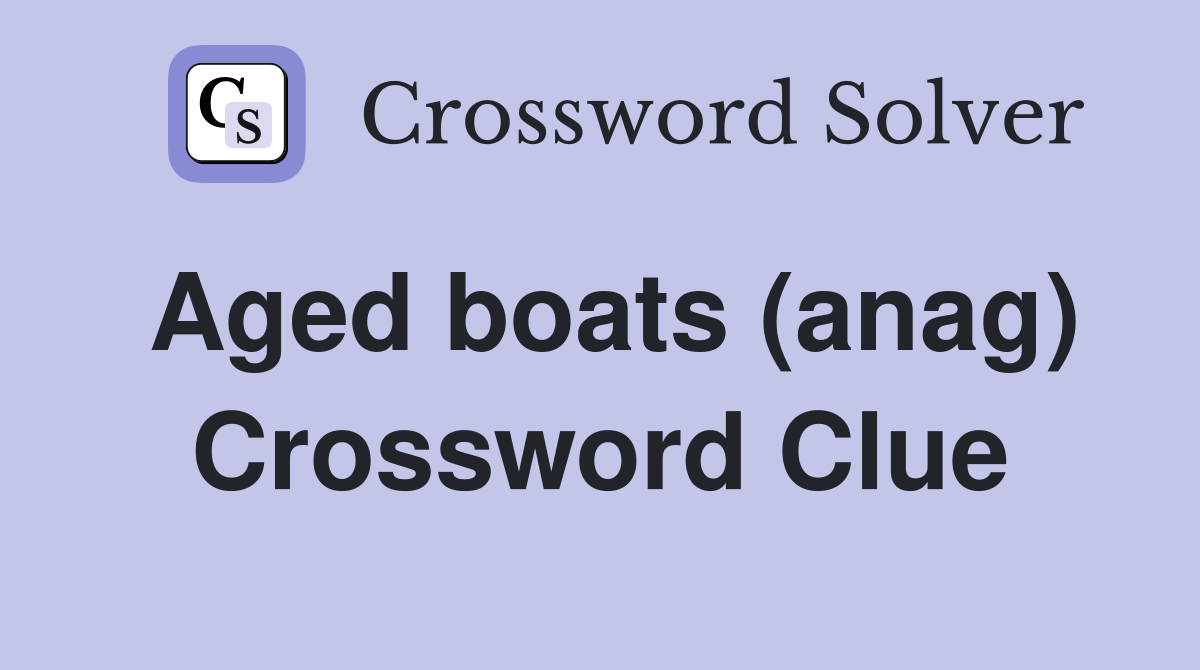 Aged boats (anag) Crossword Clue