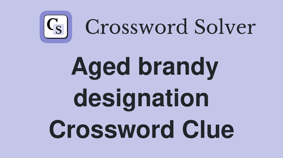 Aged brandy designation Crossword Clue