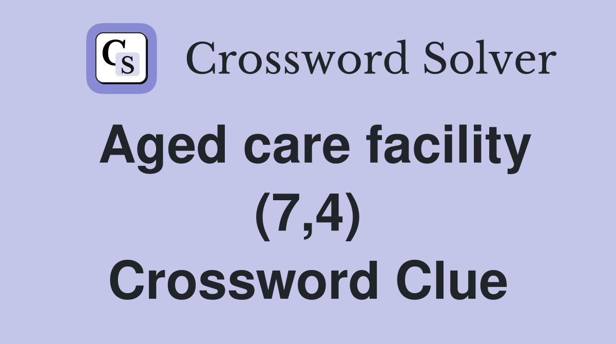 Aged care facility (7,4) Crossword Clue