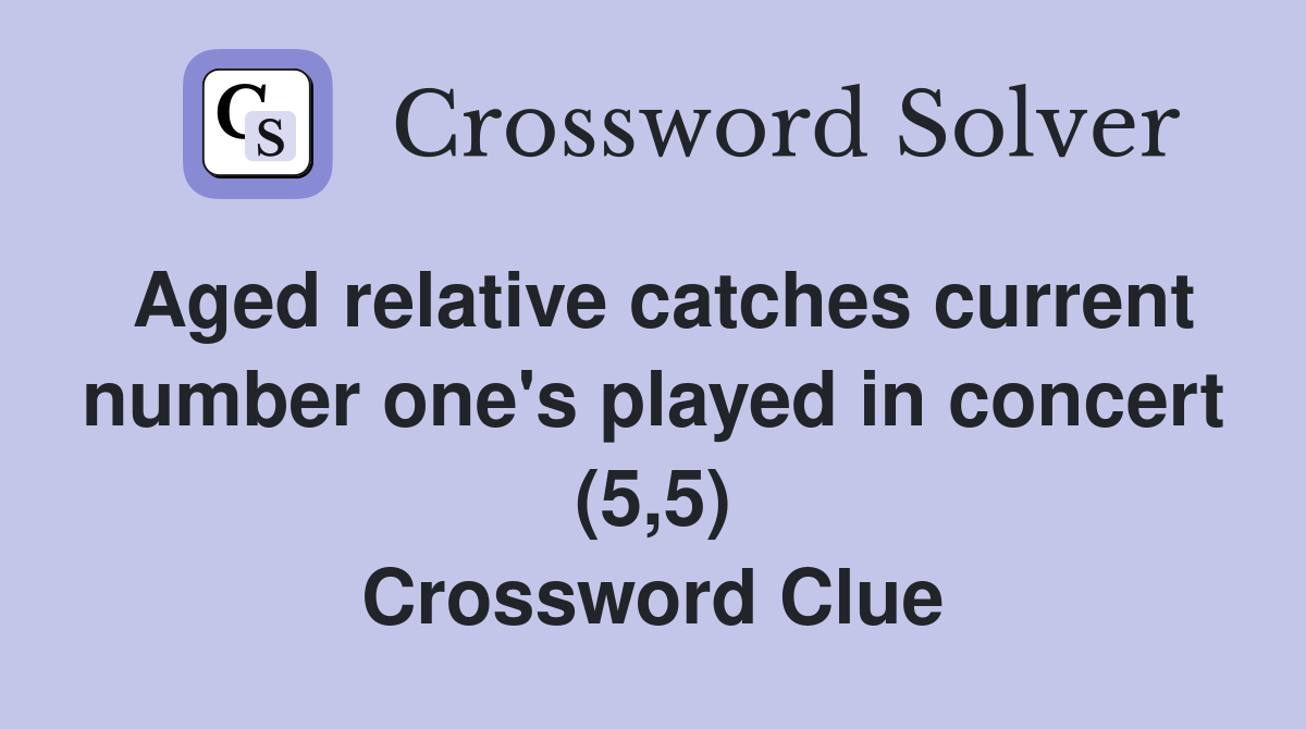 Aged relative catches current number one's played in concert (5,5) Crossword Clue