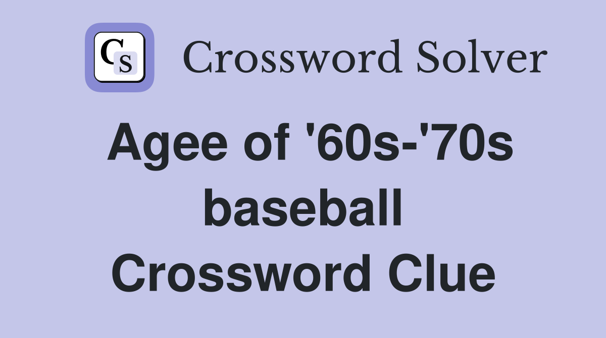 Agee of '60s-'70s baseball Crossword Clue