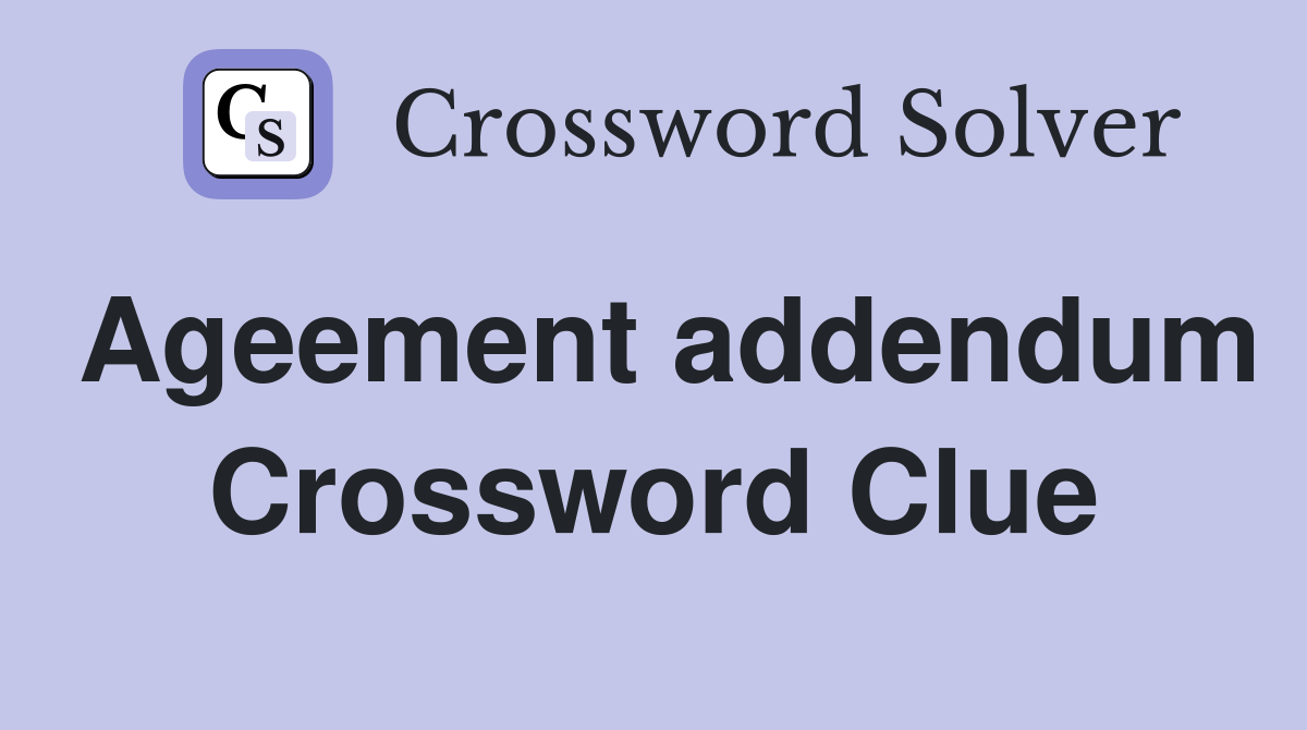 Ageement addendum Crossword Clue