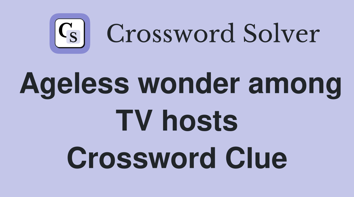 Ageless wonder among TV hosts Crossword Clue