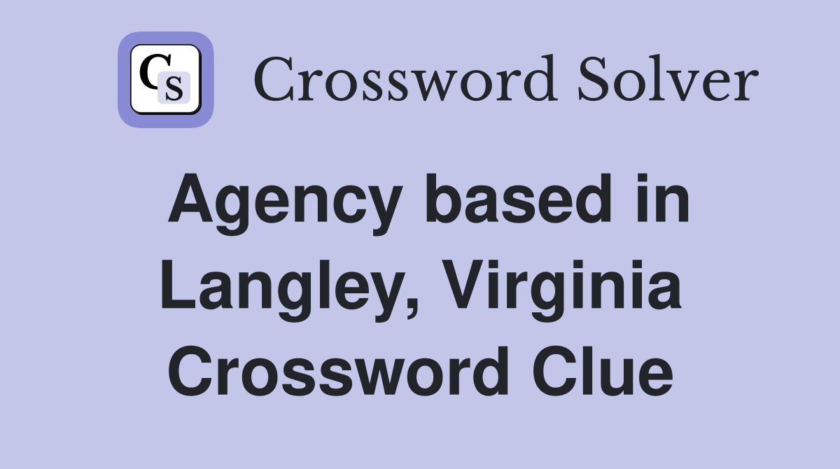 Agency based in Langley, Virginia Crossword Clue