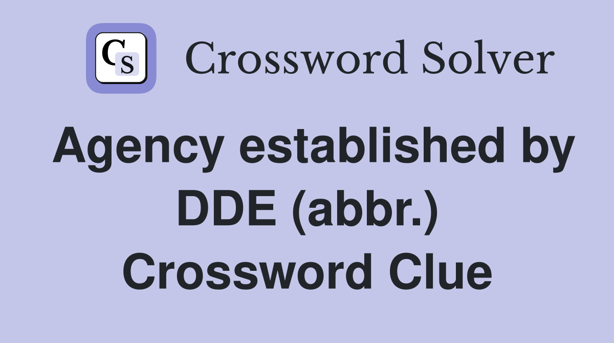 Agency established by DDE (abbr.) Crossword Clue