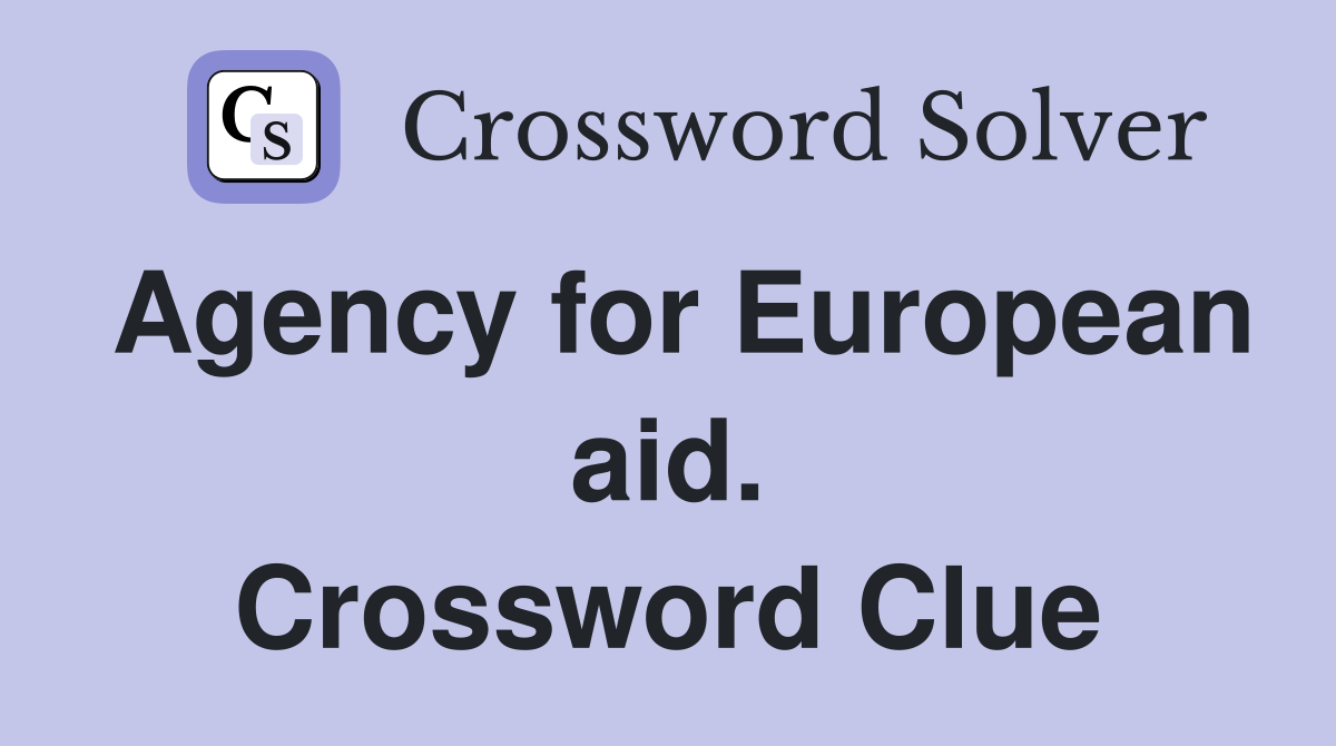 Agency for European aid. Crossword Clue