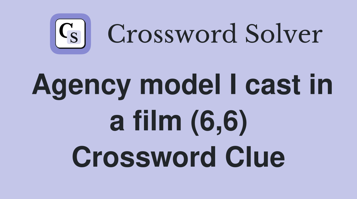 Agency model I cast in a film (6,6) Crossword Clue