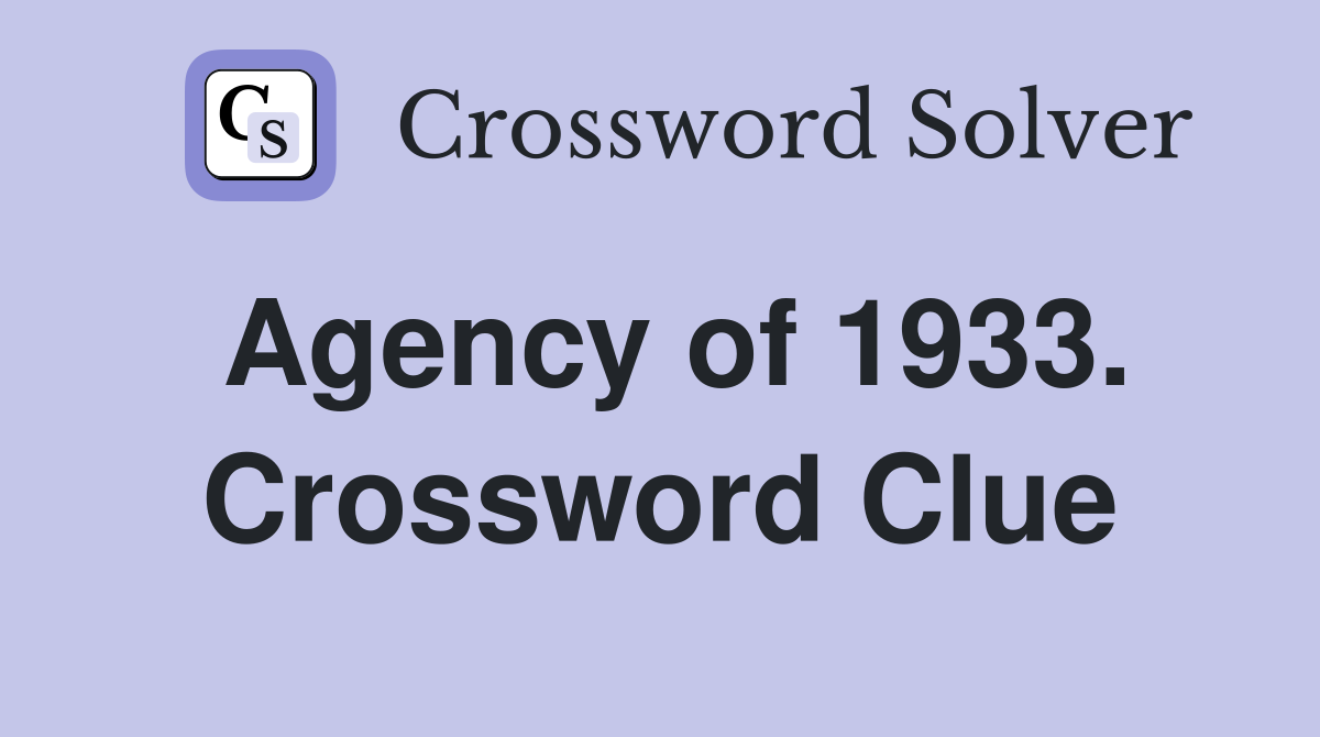 Agency of 1933. Crossword Clue