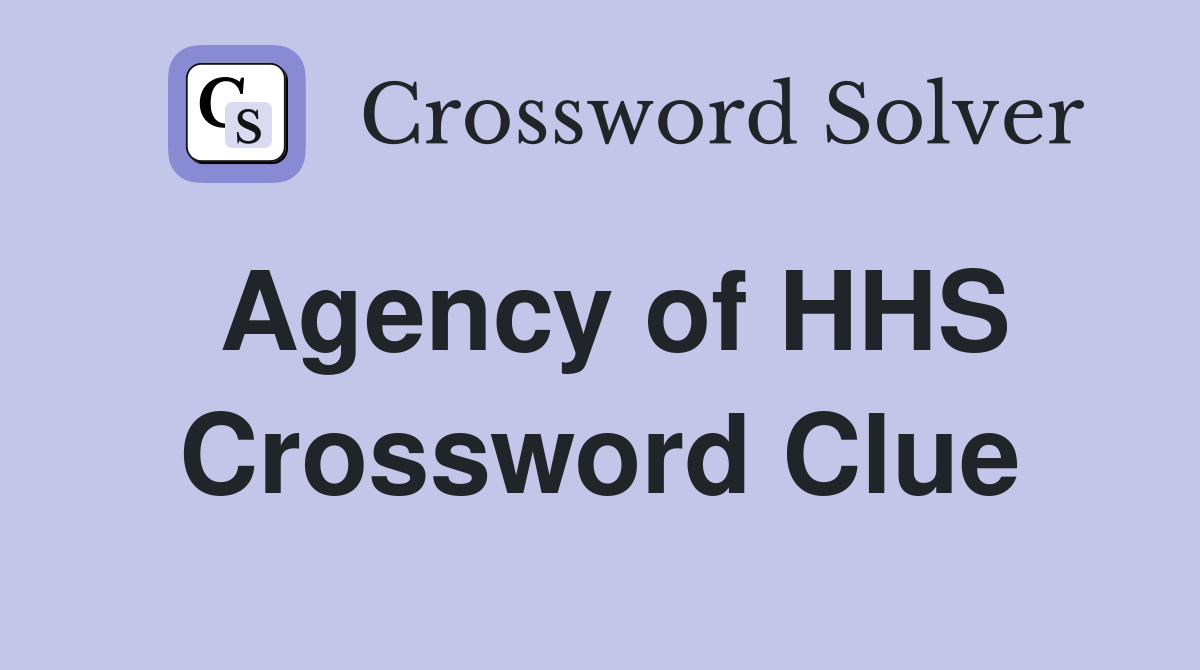 Agency of HHS Crossword Clue