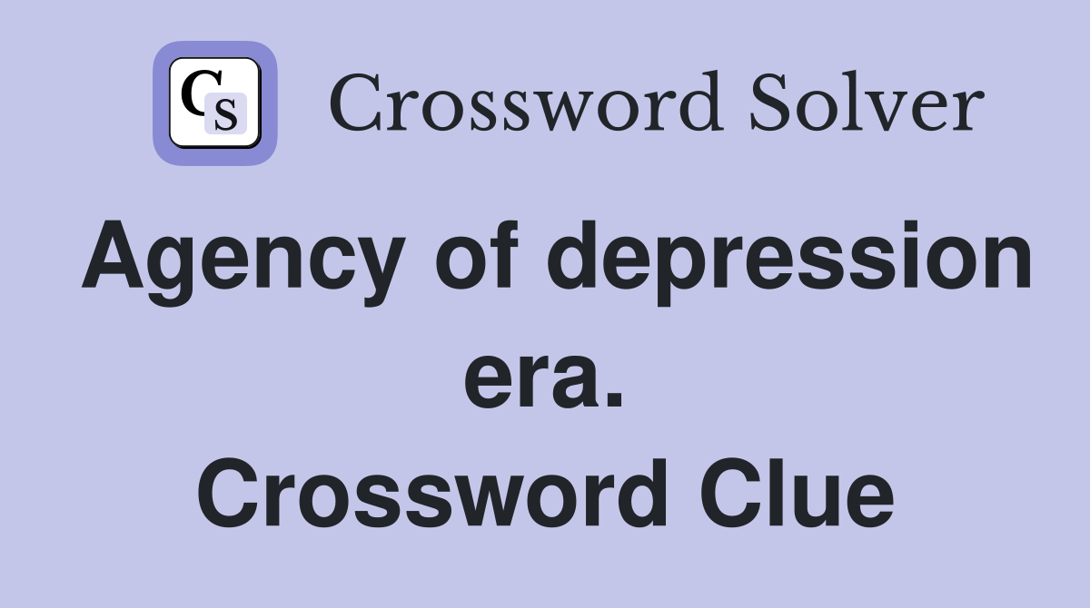 Agency of depression era. Crossword Clue