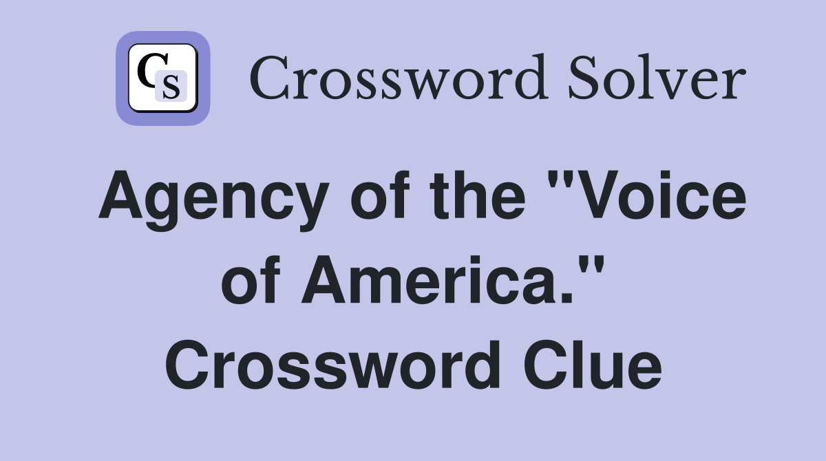 Agency of the "Voice of America." Crossword Clue