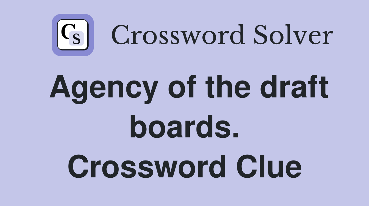 Agency of the draft boards. Crossword Clue