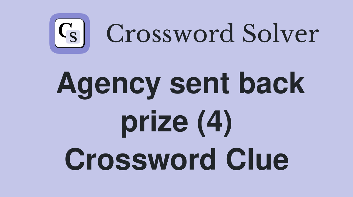 Agency sent back prize (4) Crossword Clue