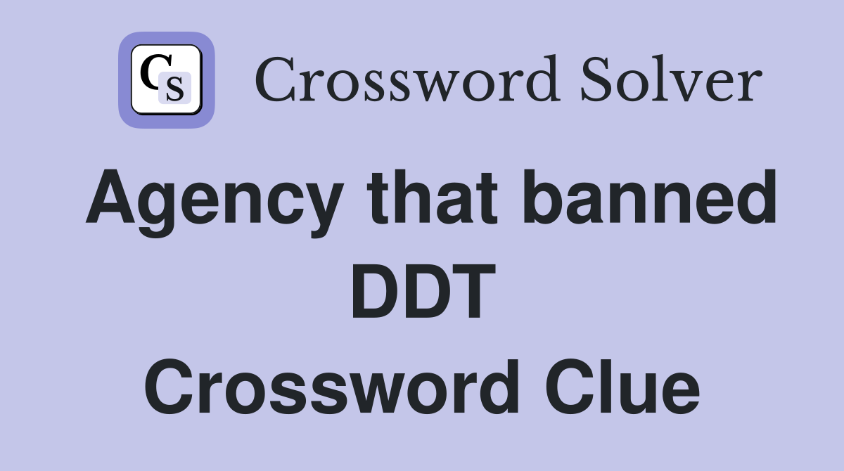 Agency that banned DDT Crossword Clue