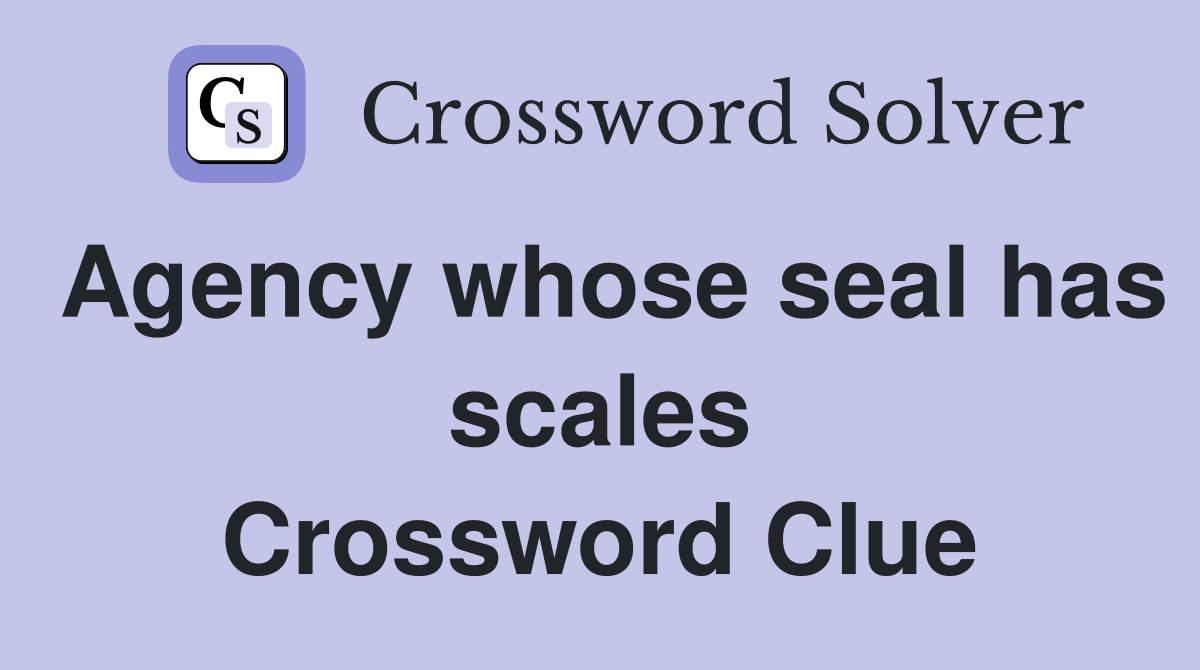 Agency whose seal has scales Crossword Clue